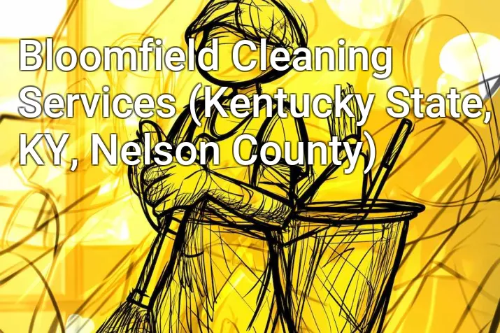 Bloomfield Cleaning Services (Kentucky State, KY, Nelson County)