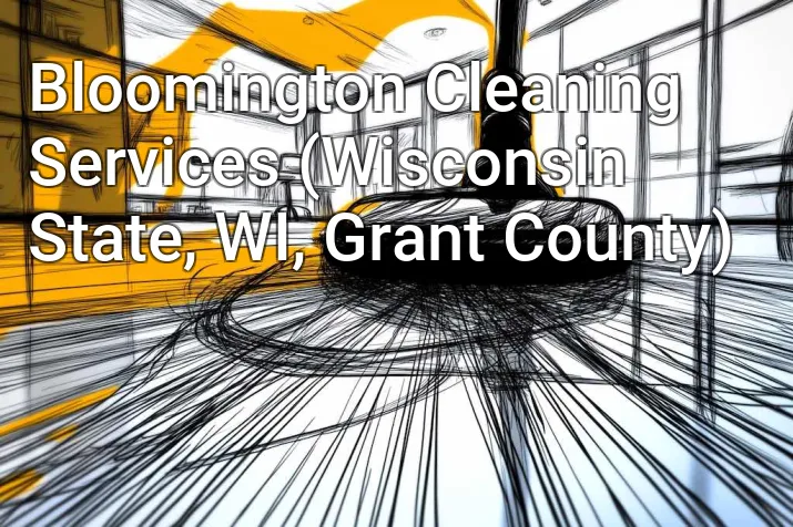 Bloomington Cleaning Services (Wisconsin State, WI, Grant County)