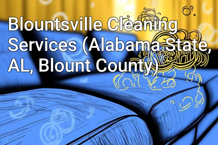 Blountsville Cleaning Services (Alabama State, AL, Blount County)