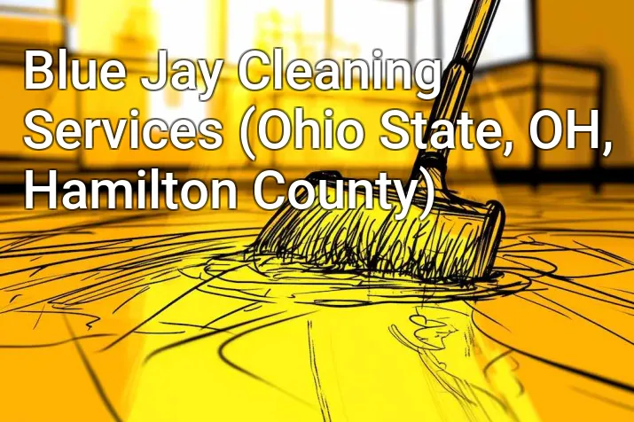 Blue Jay Cleaning Services (Ohio State, OH, Hamilton County)