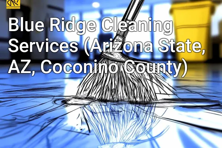 Blue Ridge Cleaning Services (Arizona State, AZ, Coconino County)