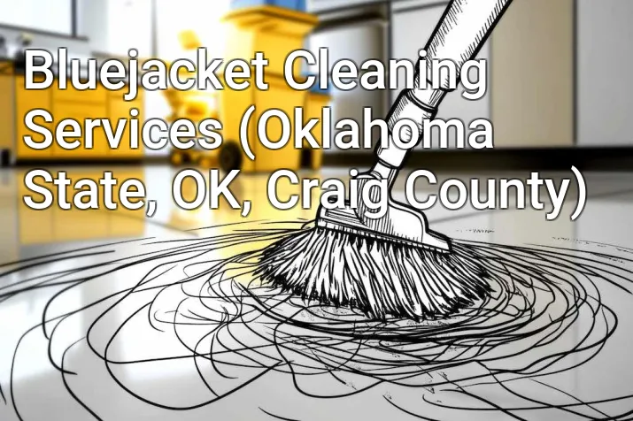 Bluejacket Cleaning Services (Oklahoma State, OK, Craig County)