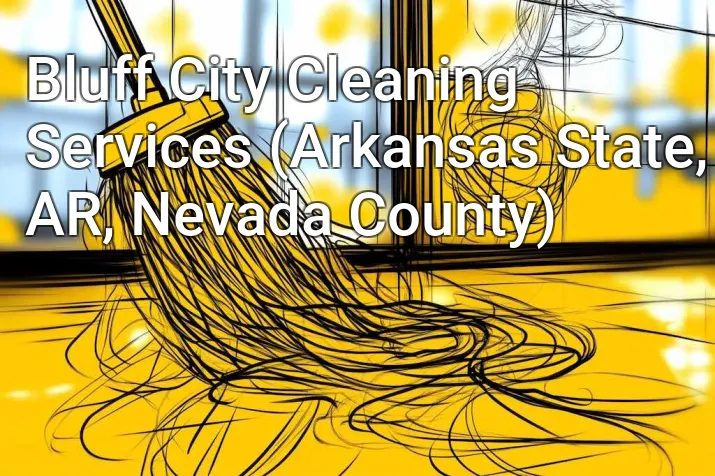 Bluff City Cleaning Services (Arkansas State, AR, Nevada County)