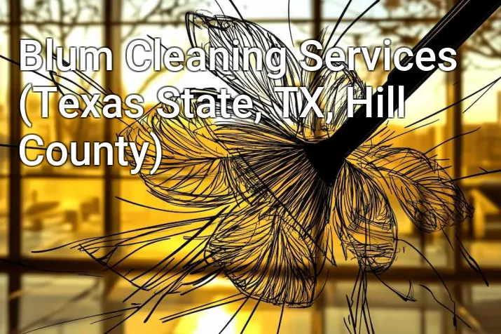 Blum Cleaning Services (Texas State, TX, Hill County)