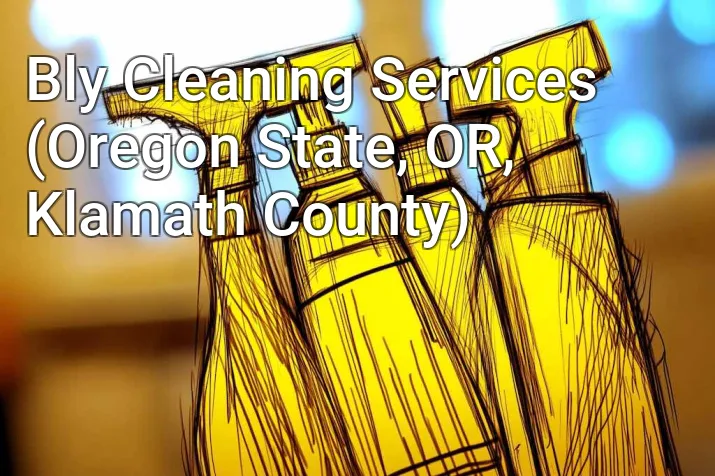 Bly Cleaning Services (Oregon State, OR, Klamath County)
