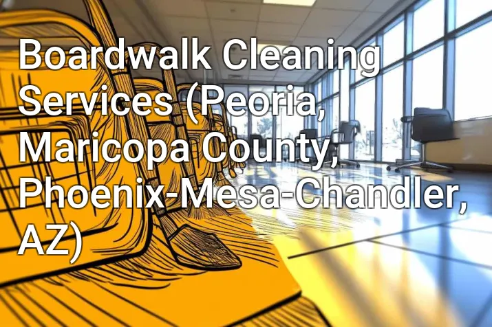 Boardwalk Cleaning Services (Peoria, Maricopa County, Phoenix-Mesa-Chandler, AZ)