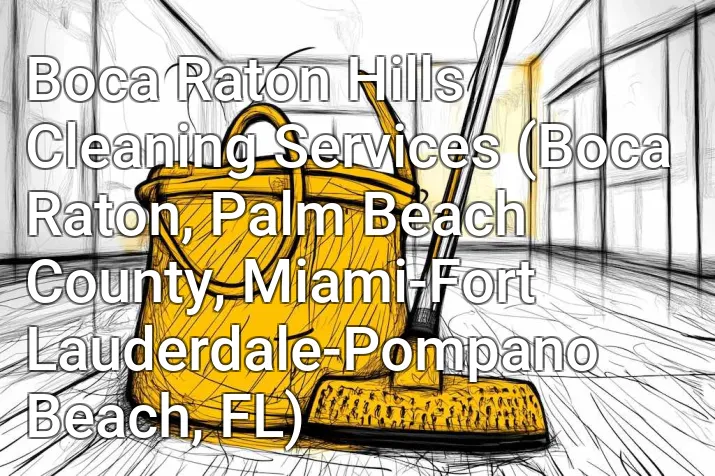 Boca Raton Hills Cleaning Services (Boca Raton, Palm Beach County, Miami-Fort Lauderdale-Pompano Beach, FL)