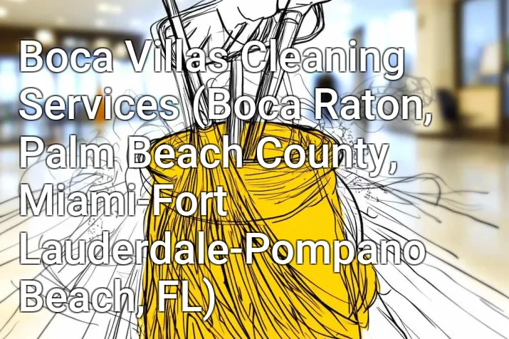 Boca Villas Cleaning Services (Boca Raton, Palm Beach County, Miami-Fort Lauderdale-Pompano Beach, FL)