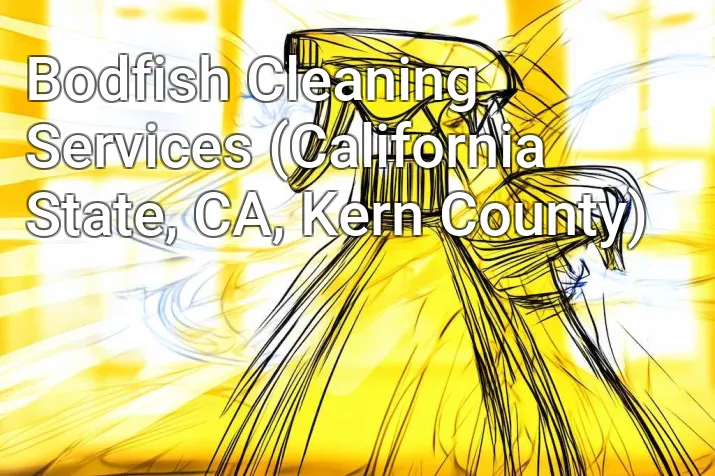 Bodfish Cleaning Services (California State, CA, Kern County)