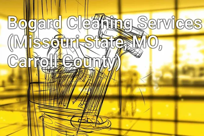 Bogard Cleaning Services (Missouri State, MO, Carroll County)