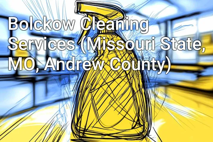 Bolckow Cleaning Services (Missouri State, MO, Andrew County)