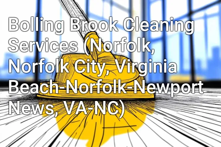 Bolling Brook Cleaning Services (Norfolk, Norfolk City, Virginia Beach-Norfolk-Newport News, VA-NC)