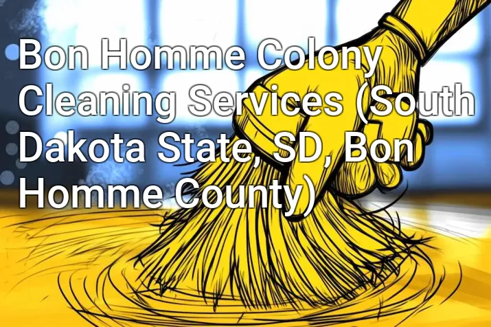 Bon Homme Colony Cleaning Services (South Dakota State, SD, Bon Homme County)