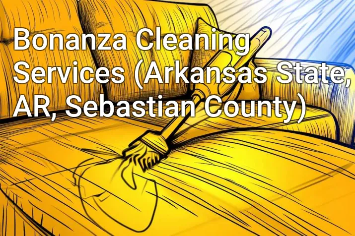 Bonanza Cleaning Services (Arkansas State, AR, Sebastian County)