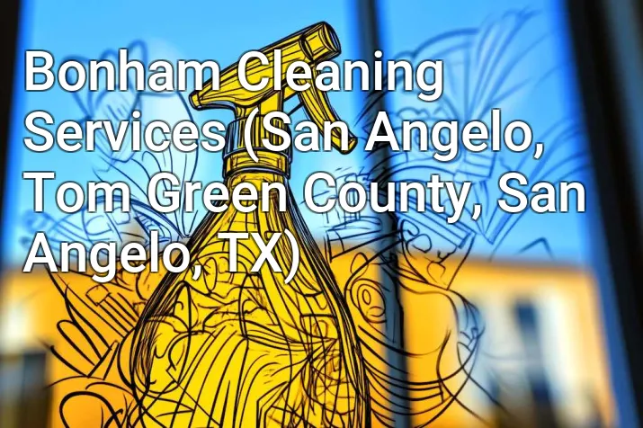Bonham Cleaning Services (San Angelo, Tom Green County, San Angelo, TX)