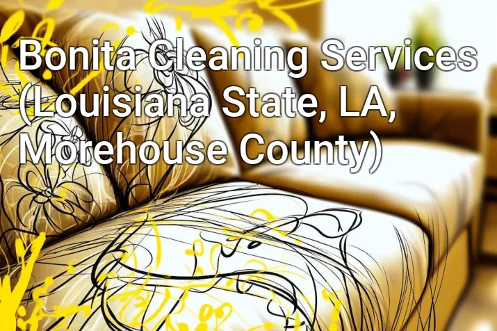 Bonita Cleaning Services (Louisiana State, LA, Morehouse County)