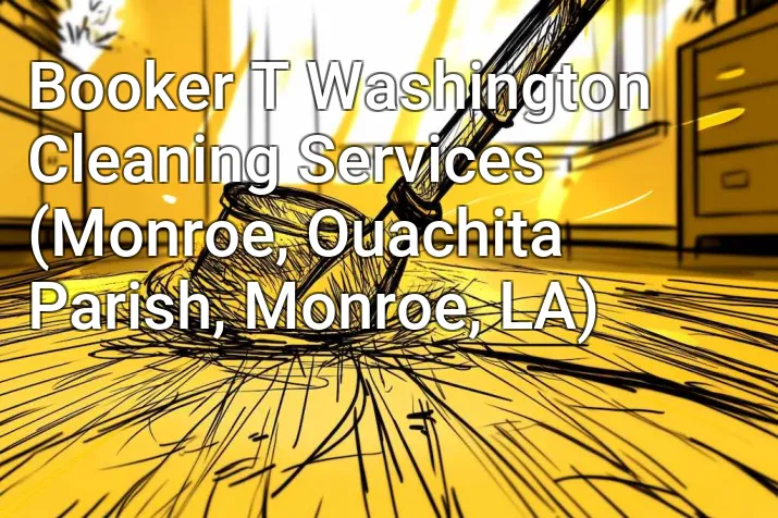 Booker T Washington Cleaning Services (Monroe, Ouachita Parish, Monroe, LA)