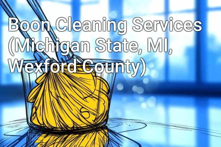 Boon Cleaning Services (Michigan State, MI, Wexford County)