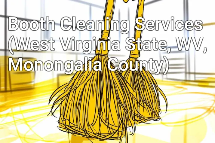 Booth Cleaning Services (West Virginia State, WV, Monongalia County)
