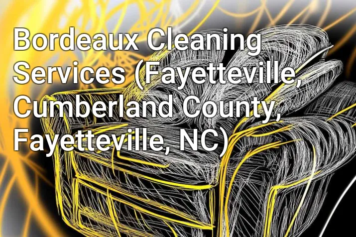 Bordeaux Cleaning Services (Fayetteville, Cumberland County, Fayetteville, NC)
