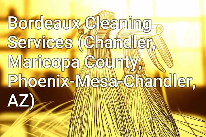 Bordeaux Cleaning Services (Chandler, Maricopa County, Phoenix-Mesa-Chandler, AZ)