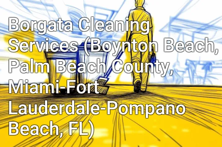 Borgata Cleaning Services (Boynton Beach, Palm Beach County, Miami-Fort Lauderdale-Pompano Beach, FL)