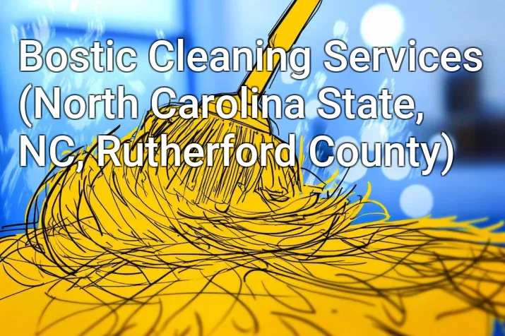 Bostic Cleaning Services (North Carolina State, NC, Rutherford County)