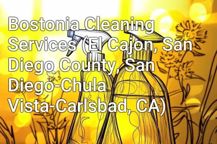 Bostonia Cleaning Services (El Cajon, San Diego County, San Diego-Chula Vista-Carlsbad, CA)