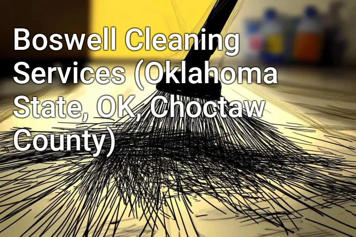Boswell Cleaning Services (Oklahoma State, OK, Choctaw County)