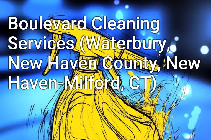 Boulevard Cleaning Services (Waterbury, New Haven County, New Haven-Milford, CT)