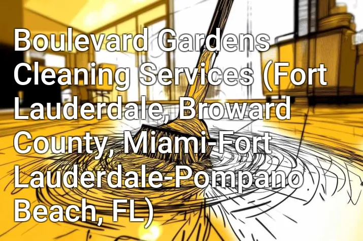 Boulevard Gardens Cleaning Services (Fort Lauderdale, Broward County, Miami-Fort Lauderdale-Pompano Beach, FL)