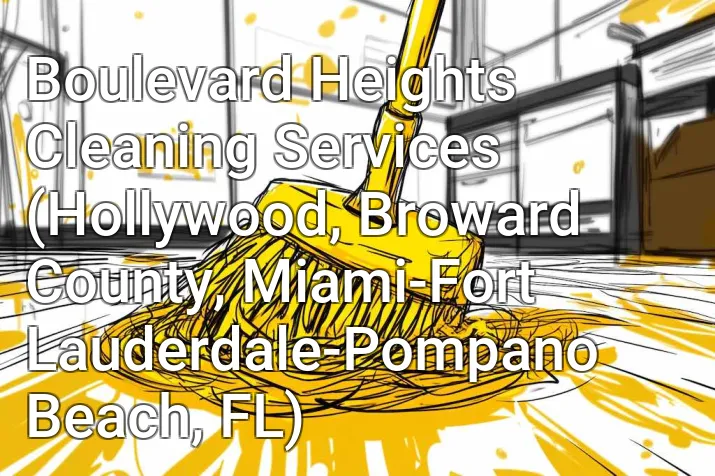 Boulevard Heights Cleaning Services (Hollywood, Broward County, Miami-Fort Lauderdale-Pompano Beach, FL)