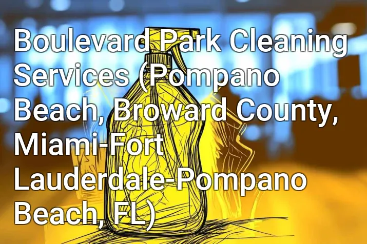 Boulevard Park Cleaning Services (Pompano Beach, Broward County, Miami-Fort Lauderdale-Pompano Beach, FL)