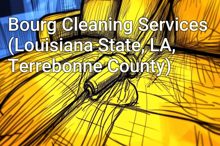 Bourg Cleaning Services (Louisiana State, LA, Terrebonne County)