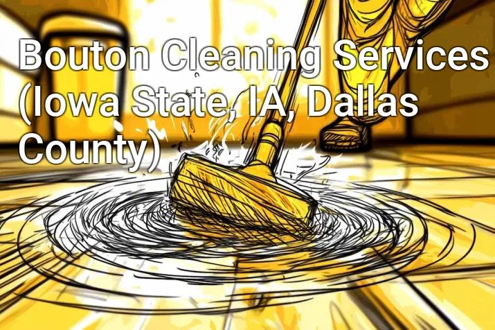 Bouton Cleaning Services (Iowa State, IA, Dallas County)