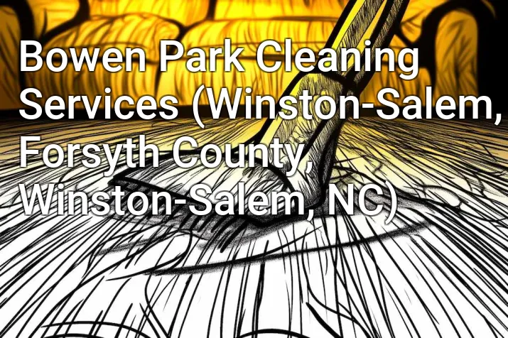 Bowen Park Cleaning Services (Winston-Salem, Forsyth County, Winston-Salem, NC)