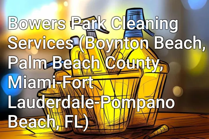 Bowers Park Cleaning Services (Boynton Beach, Palm Beach County, Miami-Fort Lauderdale-Pompano Beach, FL)