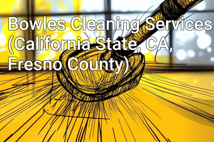 Bowles Cleaning Services (California State, CA, Fresno County)
