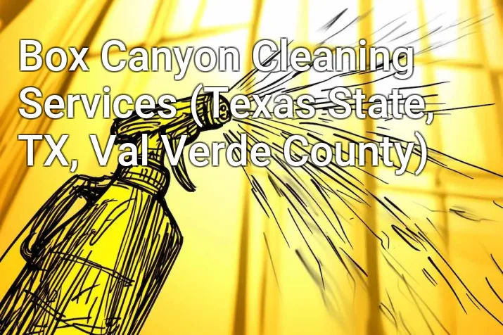 Box Canyon Cleaning Services (Texas State, TX, Val Verde County)
