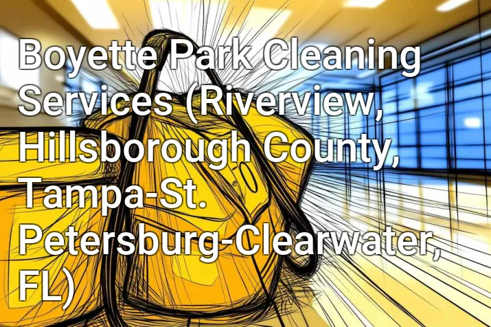 Boyette Park Cleaning Services (Riverview, Hillsborough County, Tampa-St. Petersburg-Clearwater, FL)