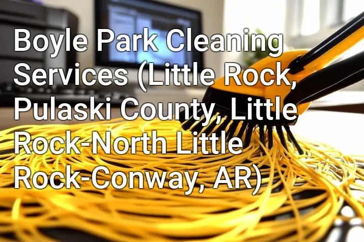 Boyle Park Cleaning Services (Little Rock, Pulaski County, Little Rock-North Little Rock-Conway, AR)