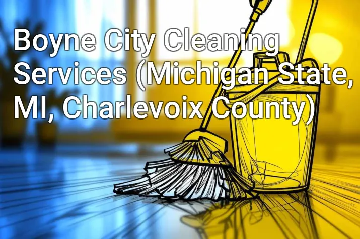 Boyne City Cleaning Services (Michigan State, MI, Charlevoix County)