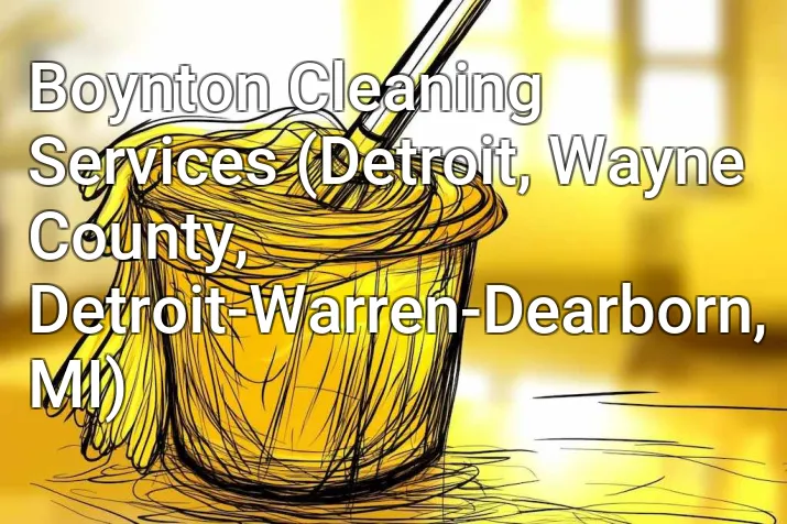 Boynton Cleaning Services (Detroit, Wayne County, Detroit-Warren-Dearborn, MI)