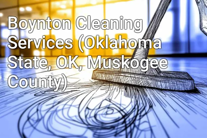 Boynton Cleaning Services (Oklahoma State, OK, Muskogee County)