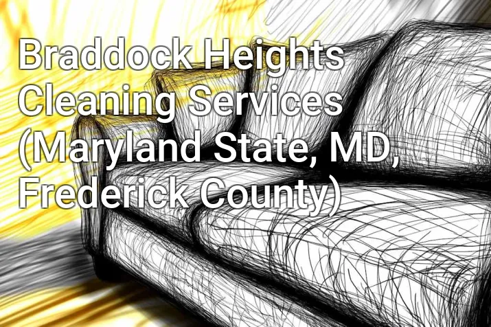 Braddock Heights Cleaning Services (Maryland State, MD, Frederick County)