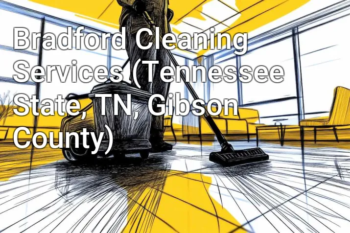 Bradford Cleaning Services (Tennessee State, TN, Gibson County)