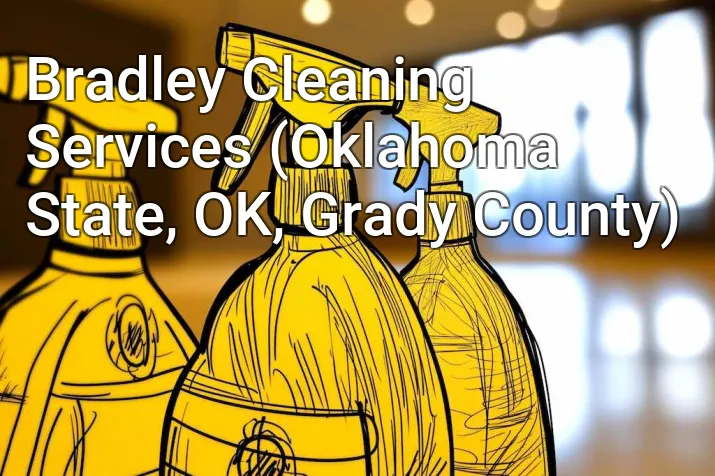 Bradley Cleaning Services (Oklahoma State, OK, Grady County)