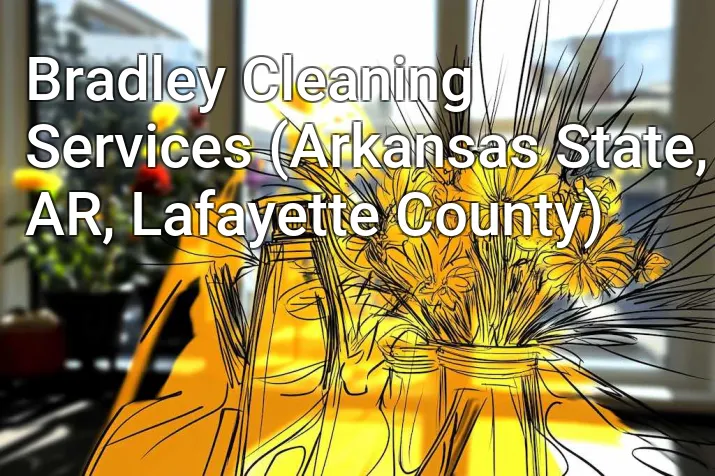 Bradley Cleaning Services (Arkansas State, AR, Lafayette County)