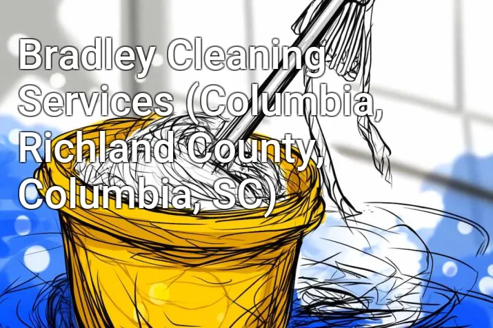 Bradley Cleaning Services (Columbia, Richland County, Columbia, SC)