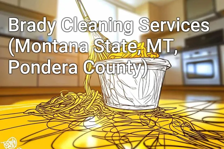Brady Cleaning Services (Montana State, MT, Pondera County)